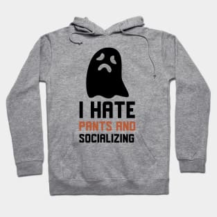 I Hate Pants And Socializing Hoodie